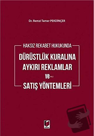 Haksız Rekabet Hukukunda Dürüstlük Kuralına Aykırı Reklamlar ve Satış 