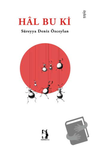 Hâl Bu Ki - Süreyya Deniz Özceylan - Metinlerarası Kitap - Fiyatı - Yo