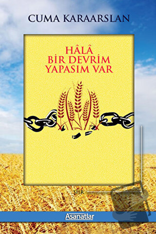 Hala Bir Devrim Yapasım Var - Cuma Karaarslan - Asanatlar Yayınları - 