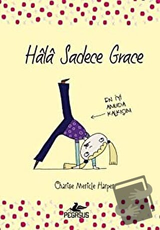 Hala Sadece Grace (Ciltli) - Charise Mericle Harper - Pegasus Çocuk Ya