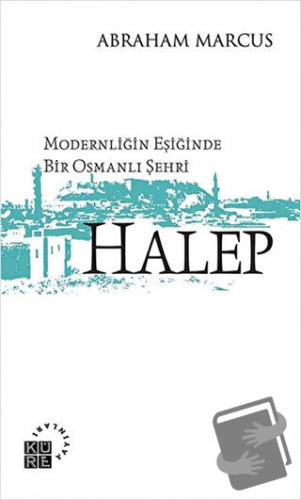 Halep - Abraham Marcus - Küre Yayınları - Fiyatı - Yorumları - Satın A