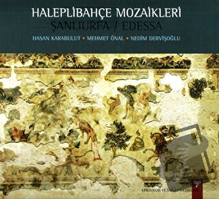 Haleplibahçe Mozaikleri Şanlıurfa / Edessa (Ciltli) - Hasan Karabulut 