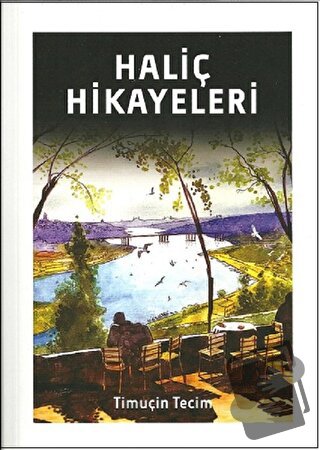 Haliç Hikayeleri - Timuçin Tecim - Alternatif Yayıncılık - Fiyatı - Yo