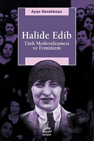 Halide Edib - Ayşe Durakbaşa - İletişim Yayınevi - Fiyatı - Yorumları 