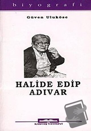 Halide Edip Adıvar - Güven Taneri Uluköse - Kastaş Yayınları - Fiyatı 