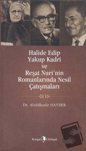 Halide Edip, Yakup Kadri ve Reşat Nuri’nin Romanlarında Nesil Çatışmal