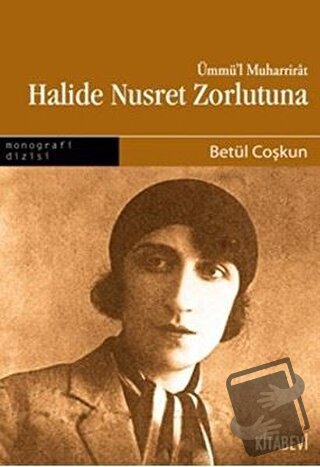 Halide Nusret Zorlutuna - Betül Coşkun - Kitabevi Yayınları - Fiyatı -