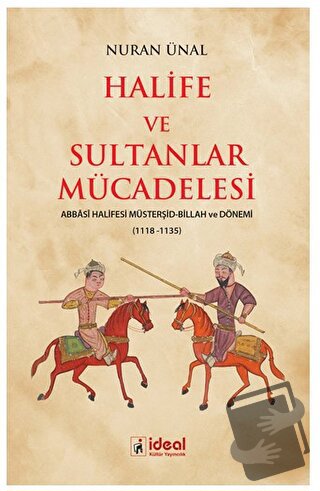 Halife ve Sultanlar Mücadelesi - Nuran Ünal - İdeal Kültür Yayıncılık 