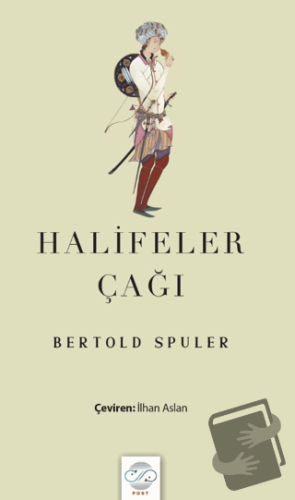 Halifeler Çağı - Bertold Spuler - Post Yayınevi - Fiyatı - Yorumları -