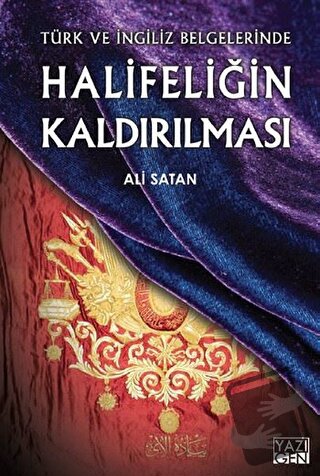 Halifeliğin Kaldırılması - Ali Satan - Yazıgen Yayınevi - Fiyatı - Yor