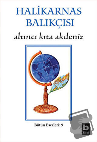 Halikarnas Balıkçısı - Altıncı Kıta Akdeniz Bütün Eserleri 9 - Cevat Ş