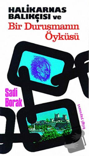 Halikarnas Balıkçısı ve Bir Duruşmanın Öyküsü - Sadi Borak - Bilgi Yay