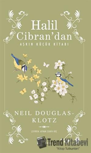 Halil Cibran’dan Aşkın Küçük Kitabı - Neil Douglas-Klotz - Mona Kitap 