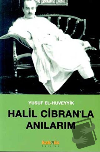 Halil Cibran’la Anılarım - Yusuf El-Huveyyik - Kaknüs Yayınları - Fiya