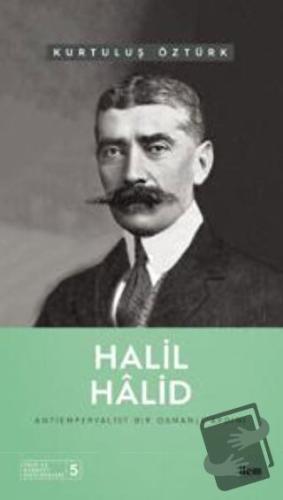 Halil Hâlid - Antiemperyalist Bir Osmanlı Aydını - Kurtuluş Öztürk - İ