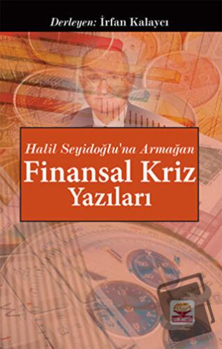 Halil Seyidoğlu’na Armağan - Finansal Kriz Yazıları - İrfan Kalaycı - 