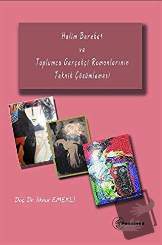 Halim Berekat ve Toplumcu Gerçekçi Romanlarının Teknik Çözümlemesi - İ