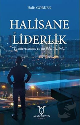 Halisane Liderlik - Halis Görken - Akademisyen Kitabevi - Fiyatı - Yor