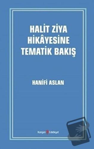 Halit Ziya Hikayesine Tematik Bakış - Hanifi Aslan - Kurgan Edebiyat -