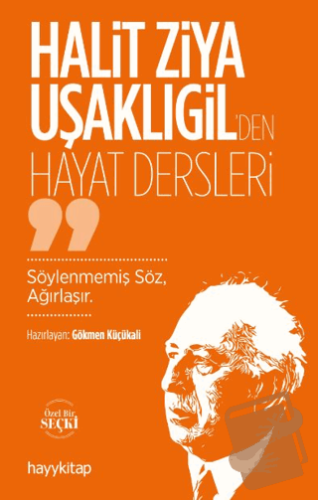 Halit Ziya Uşaklıgil’den Hayat Dersleri - Gökmen Küçükali - Hayykitap 