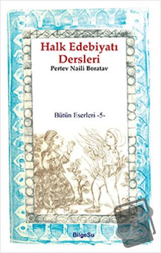 Halk Edebiyatı Dersleri / Bütün Eserleri 5 - Pertev Naili Boratav - Bi