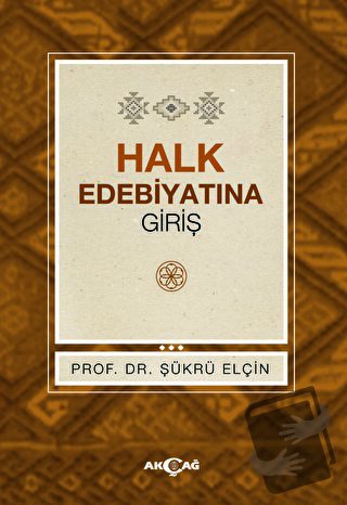 Halk Edebiyatına Giriş - Şükrü Elçin - Akçağ Yayınları - Fiyatı - Yoru