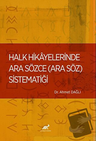 Halk Hikayelerinde Ara Sözce - Ahmet Dağlı - Paradigma Akademi Yayınla