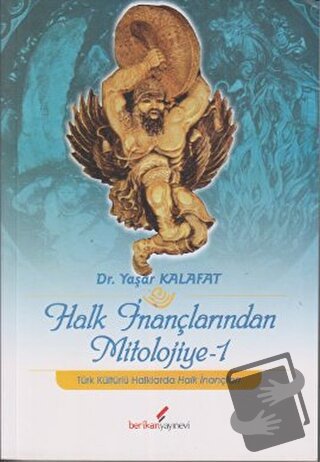 Halk İnançlarından Mitolojiye 1 - Yaşar Kalafat - Berikan Yayınevi - F