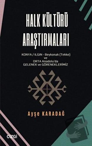 Halk Kültürü Araştırmaları - Ayşe Karadağ - Çizgi Kitabevi Yayınları -