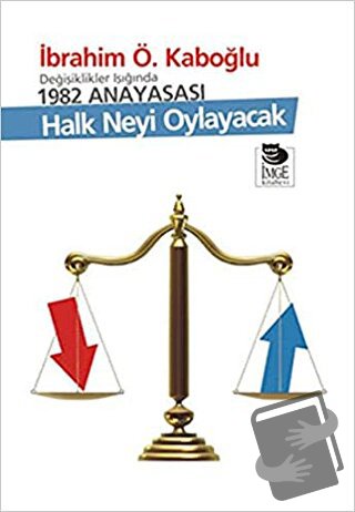 Halk Neyi Oylayacak - İbrahim Ö. Kaboğlu - İmge Kitabevi Yayınları - F