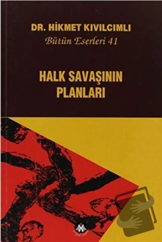 Halk Savaşının Planları - Bütün Eserleri:41 - Hikmet Kıvılcımlı - Sosy