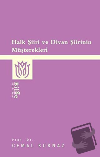 Halk Şiiri ve Divan Şiirinin Müşterekleri - Cemal Kurnaz - Bilge Kültü