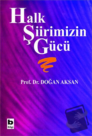 Halk Şiirimizin Gücü - Doğan Aksan - Bilgi Yayınevi - Fiyatı - Yorumla