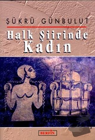 Halk Şiirinde Kadın - Şükrü Günbulut - Berfin Yayınları - Fiyatı - Yor