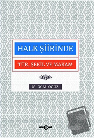 Halk Şiirinde Tür Şekil ve Makam - M. Öcal Oğuz - Akçağ Yayınları - Fi