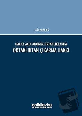 Halka Açık Anonim Ortaklıklarda Ortaklıktan Çıkarma Hakkı (Ciltli) - S