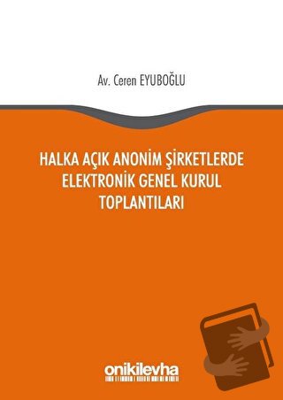 Halka Açık Anonim Şirketlerde Elektronik Genel Kurul Toplantıları - Ce