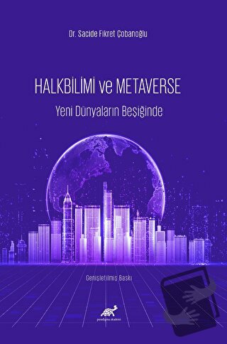 Halkbilim ve Metaverse Yeni Dünyaların Beşiğinde - Sacide Fikret Çoban