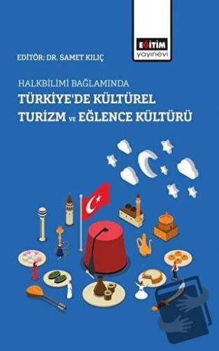 Halkbilimi Bağlamında Türkiye’de Kültürel Turizm ve Eğlence Kültürü - 