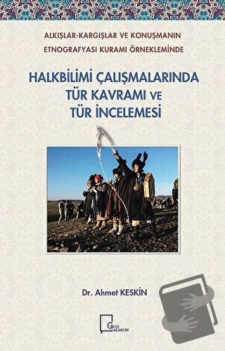 Halkbilimi Çalışmalarında Tür Kavramı ve Tür İncelemesi - Ahmet Keskin