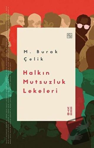 Halkın Mutsuzluk Lekeleri - M. Burak Çelik - Ketebe Yayınları - Fiyatı