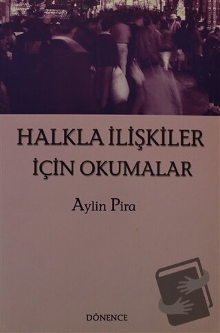 Halkla İlişkiler İçin Okumalar - Aylin Pira - Dönence Basım ve Yayın H