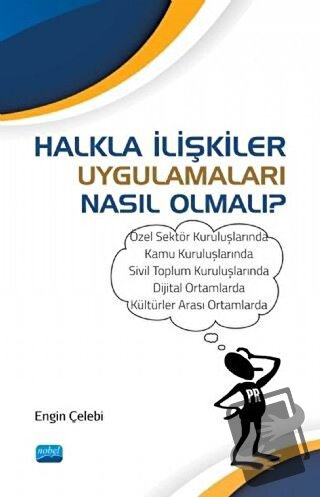 Halkla İlişkiler Uygulamaları Nasıl Olmalı? - Engin Çelebi - Nobel Aka