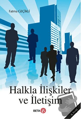 Halkla İlişkiler ve İletişim - Fatma Geçikli - Beta Yayınevi - Fiyatı 