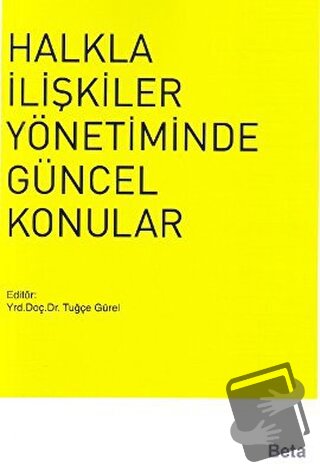 Halkla İlişkiler Yönetiminde Güncel Konular - Tuğçe Gürel - Beta Yayın