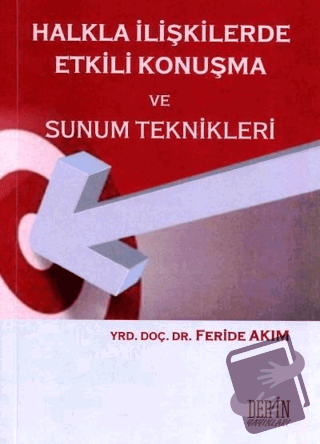 Halkla İlişkilerde Etkili Konuşma ve Sunum Teknikleri - Feride Akım - 