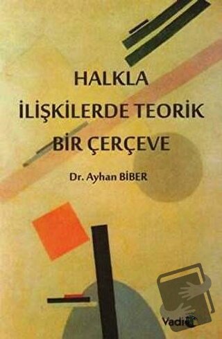 Halkla İlişkilerde Teorik Bir Çerçeve - Ayhan Biber - Vadi Yayınları -