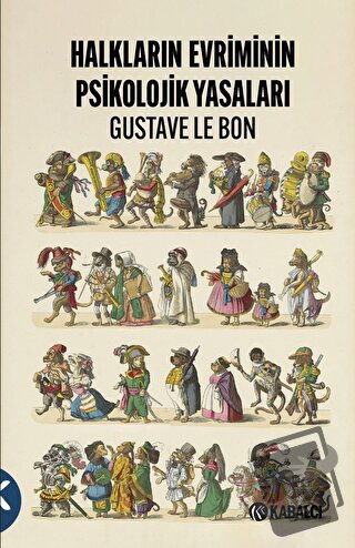 Halkların Evriminin Psikolojik Yasaları - Gustave le Bon - Kabalcı Yay