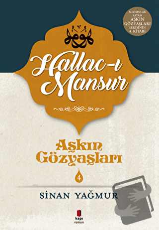 Hallac-ı Mansur - Aşkın Gözyaşları 4 - Sinan Yağmur - Kapı Yayınları -