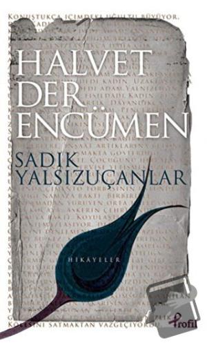 Halvet Der Encümen - Sadık Yalsızuçanlar - Profil Kitap - Fiyatı - Yor